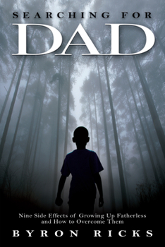 Paperback Searching for Dad: Nine Side Effects of Growing Up Fatherless and How to Overcome Them Book