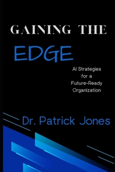 Paperback GAINing the Edge: AI Strategies for a Future-Ready Organization Book