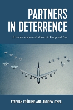 Paperback Partners in Deterrence: Us Nuclear Weapons and Alliances in Europe and Asia Book