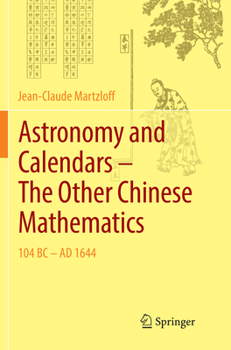 Paperback Astronomy and Calendars - The Other Chinese Mathematics: 104 BC - AD 1644 Book