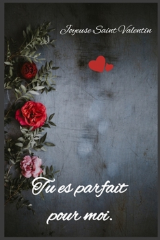 Paperback Tu es parfait pour moi: Joyeuse Saint Valentin [French] Book