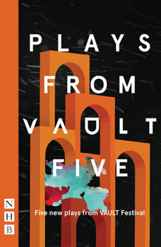 Paperback Plays from Vault 5: Five New Plays from Vault Festival Book