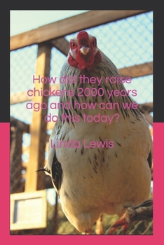 Paperback How did they raise chickens 2000 years ago and how can we do this today? Book