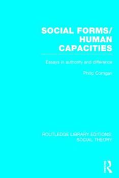 Hardcover Social Forms/Human Capacities (RLE Social Theory): Essays in Authority and Difference Book