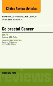 Colorectal Cancer, An Issue of Hematology/Oncology Clinics (Volume 29-1)