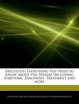 Paperback Vasculitis: Everything You Need to Know about the Disease Including Symptoms, Diagnosis, Treatment and More Book