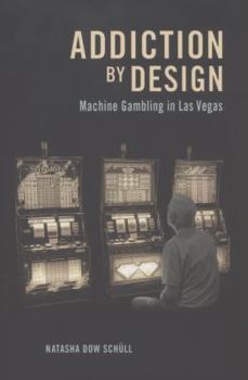 Hardcover Addiction by Design: Machine Gambling in Las Vegas Book