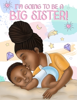 Paperback I'm Going to Be a Big Sister!: A Heartwarming Book to Help Prepare a Soon-To-Be Older Sibling for a New Baby Black & African American Children's Book