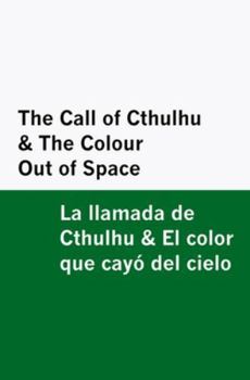 The Call of Cthulhu & The Colour Out of Space / La llamada de Cthulhu & El color que cayó del cielo [Bilingual Edition] - English & Spanish