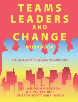 Paperback Teams, Leaders, and Change: Accelerating Women in Leadership Book