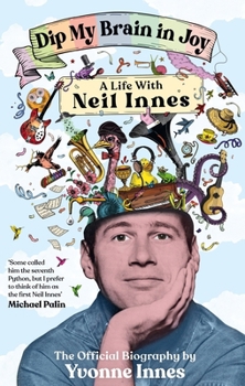 Paperback Dip My Brain in Joy: A Life with Neil Innes: The Official Biography Book