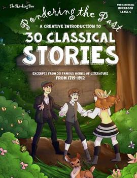 Paperback Pondering the Past - A Creative Introduction to 30 Classical Stories: A Creative Study of English History and Classical Literature for Homeschooling S Book