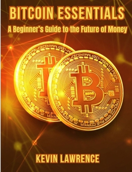 Paperback Bitcoin Essentials: A Beginner's Guide to the Future of Money Book