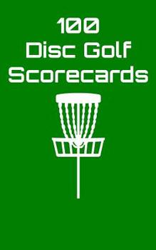 Paperback 100 Disc Golf Scorecards: Disc Golf Scorebook (green) Book