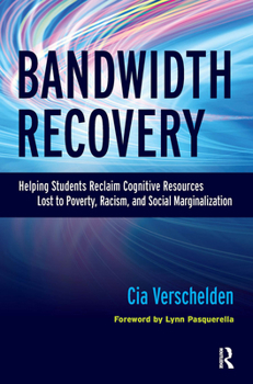 Bandwidth Recovery: Helping Students Reclaim Cognitive Resources Lost to Poverty, Racism, and Social Marginalization