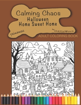 Calming Chaos: Home Sweet Home: : A Haunted Home themed Coloring book to celebrate Halloween