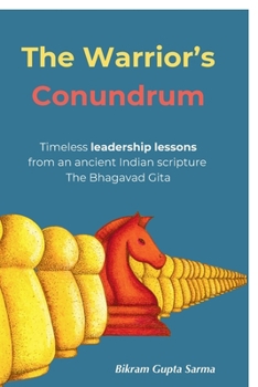Paperback The Warrior's Conundrum: Timeless leadership lessons from an ancient Indian scripture The Bhagavad Gita Book