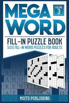 Paperback Mega Word Fill-In Puzzle Book: 500 Fill-In Word Puzzles for Adults Volume 3 Book