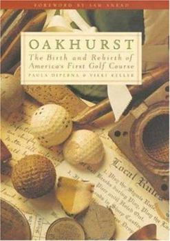 Hardcover Oakhurst: The Birth and Rebirth of America's First Golf Course Book