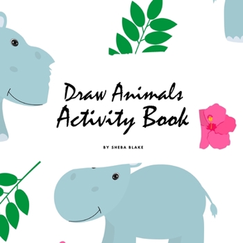 Paperback How to Draw Cute Animals Activity Book for Children (8.5x8.5 Coloring Book / Activity Book) Book