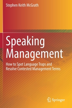 Paperback Speaking Management: How to Spot Language Traps and Resolve Contested Management Terms Book