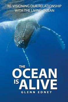 The Ocean Is Alive: Re-Visioning Our Relationship with the Living Ocean