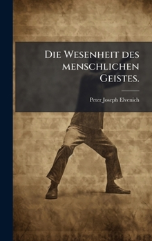 Hardcover Die Wesenheit des menschlichen Geistes. [German] Book