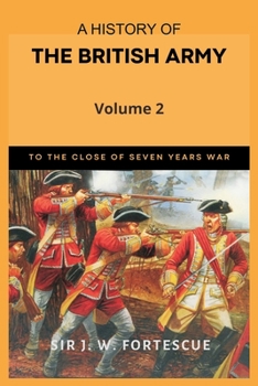 Paperback A History of the British Army, Vol. 2: First Part-to the Close of the Seven Years' War Book