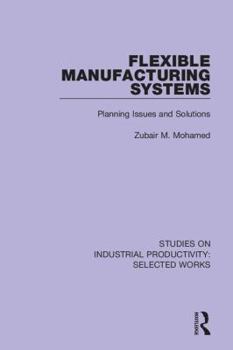 Hardcover Flexible Manufacturing Systems: Planning Issues and Solutions Book
