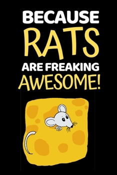 Paperback Because Rats Are Freaking Awesome...: Funny Notebook/Journal (6" X 9") For Mice And Rat Owners Cute Gift Idea For Rat Lovers Book