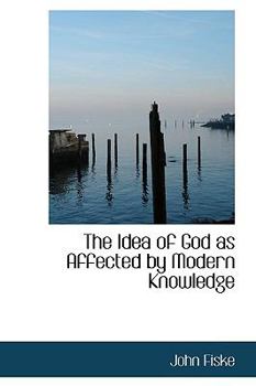 Paperback The Idea of God as Affected by Modern Knowledge Book