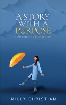 Paperback A Story With a Purpose: Experiences of a changed heart Book