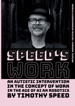 Paperback Speed´s Work: An Autistic Intervention in the Concept of Work - In the Age of AI and Robotics Book