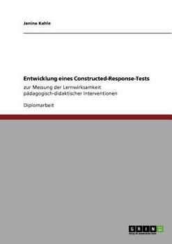 Paperback Entwicklung eines Constructed-Response-Tests: zur Messung der Lernwirksamkeit pädagogisch-didaktischer Interventionen [German] Book