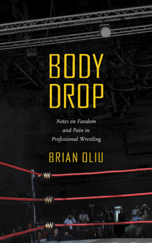 Hardcover Body Drop: Notes on Fandom and Pain in Professional Wrestling Book