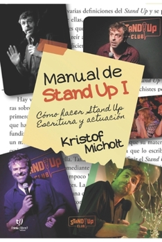Paperback Manual de Stand Up I: ¿Cómo Hacer Stand Up? Escritura y Actuación [Spanish] Book