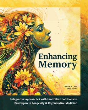 Enhancing Memory: Integrative Approaches with Innovative Solutions to BrainSpan in Longevity & Regenerative Medicine