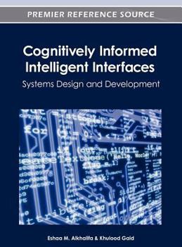 Hardcover Cognitively Informed Intelligent Interfaces: Systems Design and Development Book