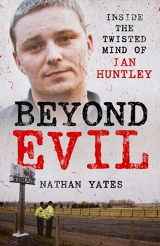 Paperback Beyond Evil - Inside the Twisted Mind of Ian Huntley Book