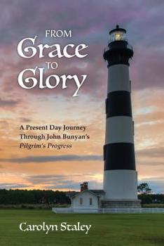 Paperback From Grace to Glory: A Present Day Journey Through John Bunyan's 'Pilgrim's Progress' Book
