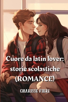 Paperback Cuore da latin lover: storie scolastiche (ROMANCE) [Iban] Book