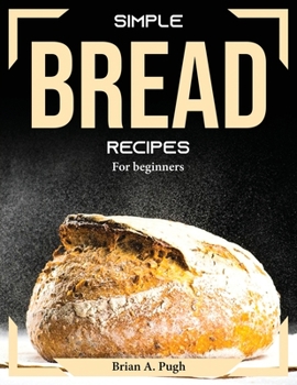 Paperback Simple bread recipes: For beginners Book