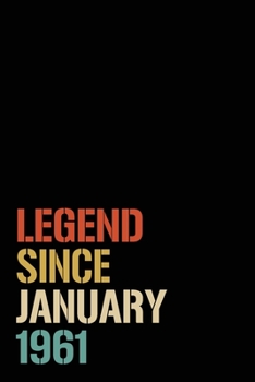 Legend Since January 1961: Birthday Gift For Who Born in January 1961| Blank Lined Notebook And Journal | 6x9 Inch 120 Pages White Paper