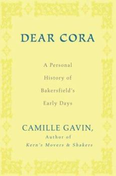 Paperback Dear Cora: A Personal History of Bakersfield's Early Days Book