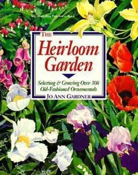 Paperback The Heirloom Garden: Selecting and Growing Over 300 Old-Fashioned Ornamentals Book