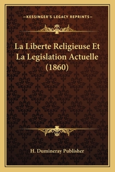 Paperback La Liberte Religieuse Et La Legislation Actuelle (1860) [French] Book