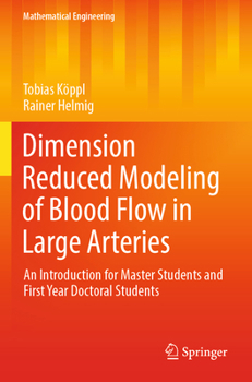 Paperback Dimension Reduced Modeling of Blood Flow in Large Arteries: An Introduction for Master Students and First Year Doctoral Students Book