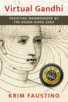 Paperback Virtual Gandhi: Pacifying Warmongers by the Dozen Since 2062 Book