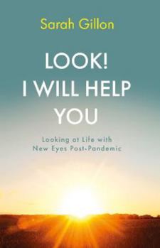 Paperback Look! I Will Help You: Looking at Life with New Eyes Post-Pandemic Book