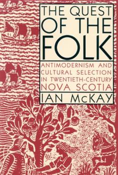 Paperback The Quest of the Folk: Antimodernism and Cultural Selection in Twentieth-Century Nova Scotia Book